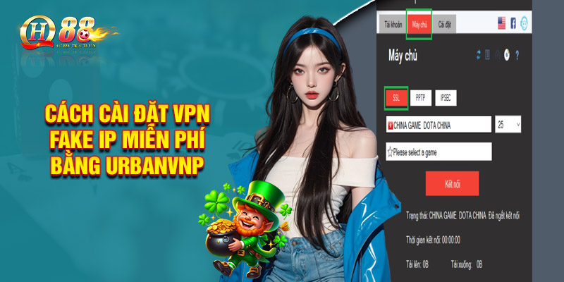 Cách Cài Đặt VPN Fake IP Miễn Phí Bằng UrbanVNP